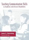 Teaching Communication Skills to Students With Severe Disabilities