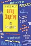 The Collected Works of Paddy Chayefsky: The Television Plays (Collected Works of Paddy Chayefsky)
