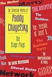 The Collected Works of Paddy Chayefsky: The Stage Plays (Collected Works of Paddy Chayefsky)