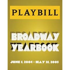 The Playbill Broadway Yearbook: June 1, 2004 - May 31, 2005 (Playbill Broadway Yearbook) (Hardcover)