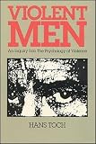 Violent Men: An Inquiry into the Psychology of Violence