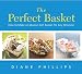 The Perfect Basket: How to Make a Fabulous Gift Basket for Any Occasion