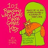 101 Reasons Why Cats Make Great Kids