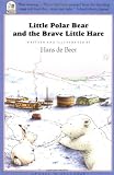 Little Polar Bear and the Brave Little Hare (A North-South Paperback)