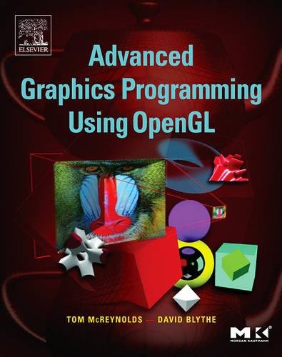 Advanced Graphics Programming Using OpenGL (The Morgan Kaufmann Series in Computer Graphics)