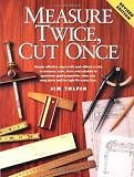 Measure Twice Cut Once
