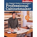 Jim Tolpin's Guide To Becoming A Professional Cabinetmaker