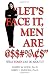 Let's Face It, Men Are $$#%\$: What Women Can Do About It