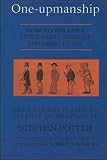One-Upmanship: Being Some Account of the Activities and Teachings of the Lifemanship Correspondence College of One-Upness and Games Lifemastery