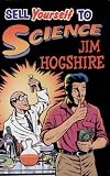 Sell Yourself to Science: The Complete Guide to Selling Your Organs, Body Fluids, Bodily Functions and Being a Human Guinea Pig