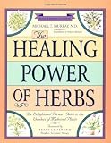 The Healing Power of Herbs: The Enlightened Person\’s Guide to the Wonders of Medicinal Plants (Heal