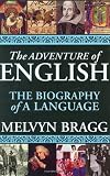 The Adventure of English: The Biography of a Language