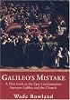 Galileo's Mistake : A New Look at the Epic Confrontation Between Galileo and the Church