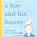 A Boy and His Bunny (Bccb Blue Ribbon Picture Book Awards (Awards))