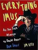 Everything Imus: All You Ever Wanted to Know About Don Imus