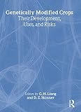 Genetically Modified Crops: Their Development, Uses, and Risks