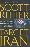 Target Iran: The Truth About the White Houses Plans for Regime Change