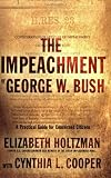 The Impeachment of George W. Bush: A Practical Guide for Concerned Citizens