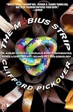 The Mobius Strip: Dr. August Mobius's Marvelous Band in Mathematics, Games, Literature, Art, Technology, and Cosmology