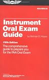 Instrument Oral Exam Guide: The Comprehensive Guide to Prepare You for the FAA Oral Exam (Oral Exam Guide series)