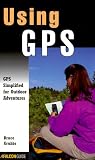 Using GPS: GPS Simplified for Outdoor Adventurers