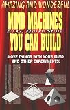 Amazing and Wonderful Mind Machines You Can Build