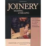 Joinery : Shaping & Milling (Essentials of Woodworking Series)