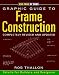 Graphic Guide to Frame Construction: Details for Builders and Designers (For Pros by Pros)