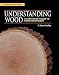 Understanding Wood: A Craftsman's Guide to Wood Technology