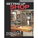 Setting Up Shop: The Practical Guide to Designing and Building Your Dream Shop (Paperback)