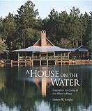 A House on the Water By Robert W. Knight