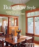 Bungalow Style: Creating Classic Interiors in Your Arts and Crafts Home