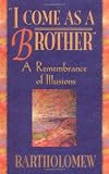 "I Come As a Brother": A Remembrance of Illusions