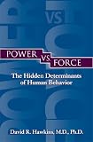 Power vs. Force: The Hidden Determinants of Human Behavior
