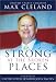 Strong at the Broken Places by Max Cleland