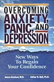 Overcoming Anxiety, Panic, and Depression: New Ways to Regain Your Confidence
