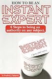 How to Be An Instant Expert