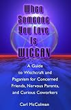 A Guide to Witchcraft and Paganism for Concerned Friends, Nervous Parents, and Curious Co-Workers