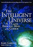 The Intelligent Universe: AI, ET, and the Emerging Mind of the Cosmos