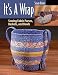 It's a Wrap: Sewing Fabric Purses, Baskets, And Bowls by Susan Breier