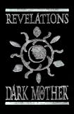Revelations of the Dark Mother