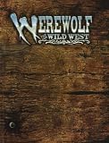 Werewolf: The Wild West: A Storytelling Game of Historical Horror (Werewolf-The Apocalypse)