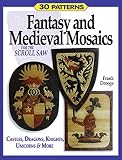 Fantasy and Medieval Mosaics for the Scroll Saw : 33 Patterns for Castles, Dragons, Knights, Unicorns and More