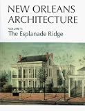 New Orleans Architecture Vol V: The Esplanade Ridge