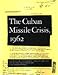 Cuban Missile Crisis, 1962: A National Security Archive Documents Reader by Laurence Chang
