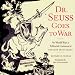 Dr. Seuss Goes to War: The World War II Editorial Cartoons of Theodor Seuss Geisel
