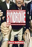 The Schwarzenegger Syndrome: Politics and Celebrity in the Age of Contempt