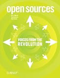 Open Sources: Voices from the Open Source Revolution (O'Reilly Open Source)