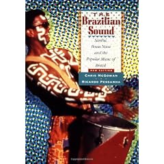 The Brazilian Sound: Samba, Bossa Nova, and the Popular Music of Brazil