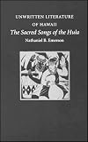 Unwritten Literature of Hawaii: The Sacred Songs of the Hula